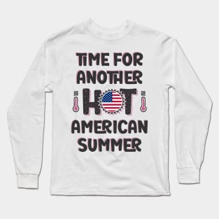 Time For Another Hot American Summer Long Sleeve T-Shirt